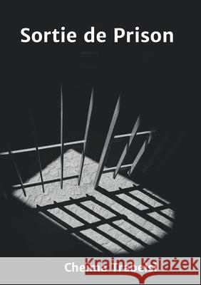 Sortie de Prison Cheima Trabelsi 9782322266449 Books on Demand