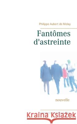 Fantômes d'astreinte Aubert de Molay, Philippe 9782322268252