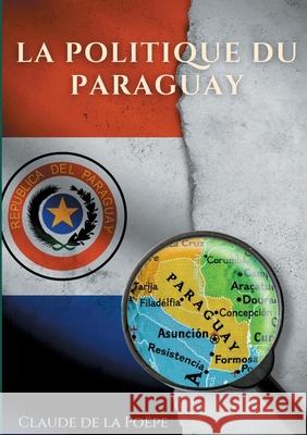 La Politique du Paraguay Claude de la Poëpe 9782322268443 Books on Demand