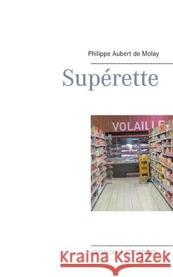 Superette Philippe Aubert de Molay 9782322268917