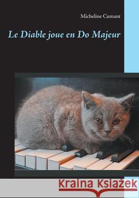 Le Diable joue en Do Majeur Micheline Cumant 9782322268986 Books on Demand