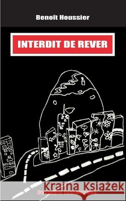 Interdit de rêver: Dystopie fantastique Houssier, Benoît 9782322269228 Books on Demand