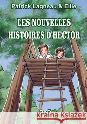 Les Nouvelles Histoires d'Hector Patrick Lagneau 9782322269501 Books on Demand