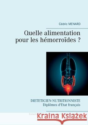 Quelle alimentation pour les hémorroïdes ? Menard, Cédric 9782322269587