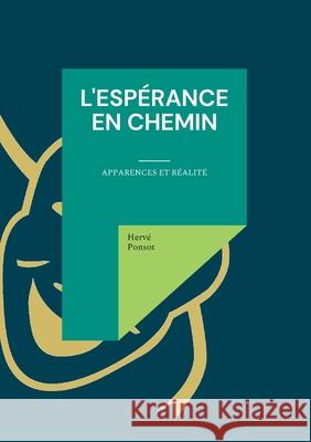 L'espérance en chemin: Apparences et réalité Ponsot, Hervé 9782322269686 Books on Demand