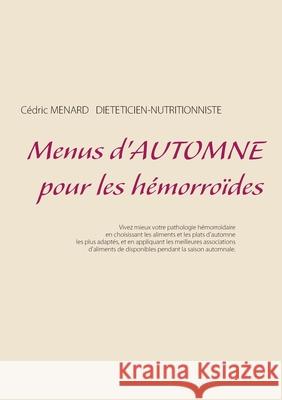 Menus d'automne pour les hémorroïdes Cédric Menard 9782322269723 Books on Demand