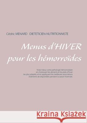 Menus d'hiver pour les hémorroïdes Cédric Menard 9782322269921 Books on Demand