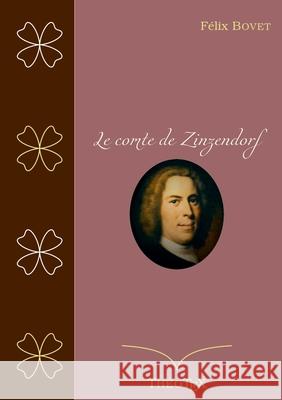 Le Comte de Zinzendorf F Bovet 9782322270187