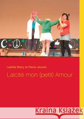 Laïcité mon (petit) Amour Brécy, Laetitia 9782322271139 Books on Demand