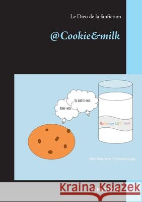 @Cookie&milk: Le Dieu de la fanfiction Marine Chevalerias 9782322272006