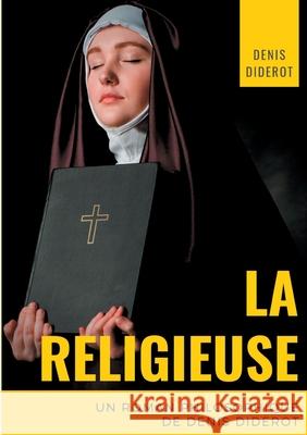 La religieuse: un roman philosophique de Denis Diderot Denis Diderot 9782322272525