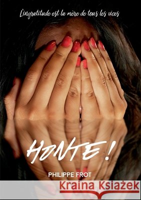 Honte Philippe Frot 9782322272785