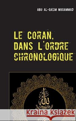 Le Coran: Dans l'ordre Chronologique de la Révélation Abu Al-Qasim Muhammad 9782322272976