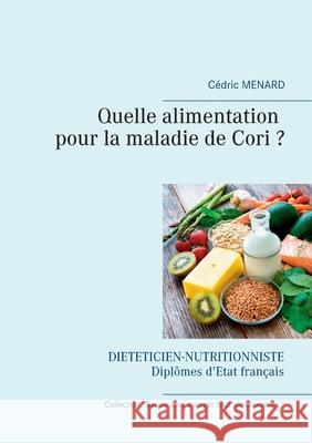 Quelle alimentation pour la maladie de Cori ? C Menard 9782322273072