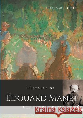 Histoire de Édouard Manet et de son oeuvre Duret, Théodore 9782322273461 Books on Demand