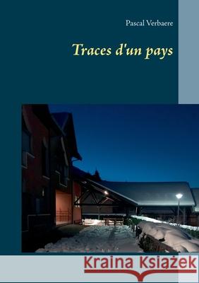 Traces d'un pays Pascal Verbaere 9782322274574