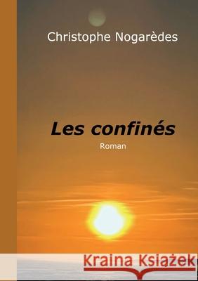 Les confinés Christophe Nogarèdes 9782322375554