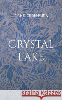 Crystal lake Candice Sengler 9782322376032 Books on Demand