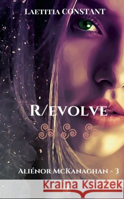 Aliénor McKanaghan T3: R/evolve Laetitia Constant 9782322376476