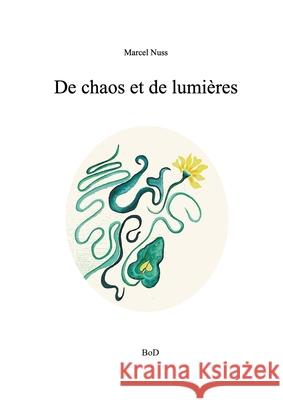 De chaos et de lumière Nuss, Marcel 9782322376872 Books on Demand