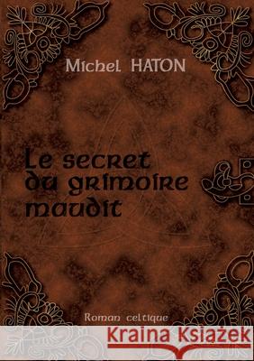 Le Secret Du Grimoire Maudit Michel Haton 9782322377237 Books on Demand