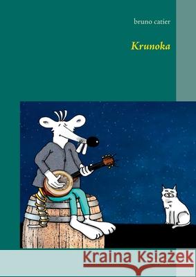 Krunoka: (fantôme de l'opéra) Catier, Bruno 9782322377329 Books on Demand