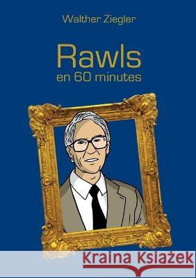 Rawls en 60 minutes Walther Ziegler 9782322377558