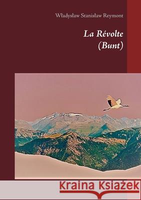 La Révolte: (Bunt) Wladyslaw Stanislaw Reymont 9782322377695 Books on Demand