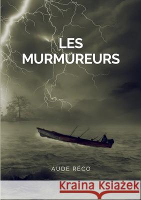 Les Murmureurs Aude Réco 9782322378401 Books on Demand