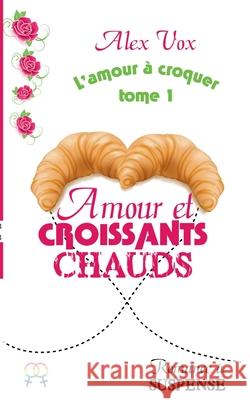 Amour et Croissants Chauds Alex Vox 9782322378807 Books on Demand