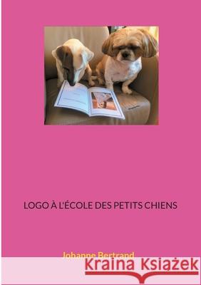 Logo à l'école des petits chiens Johanne Bertrand 9782322379842