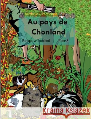 Au pays de Chonland, Panique à Chonland: Tome 8 Vomscheid, Mirabelle C. 9782322379965 Books on Demand