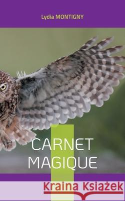 Carnet magique: ou les petits mots du Bonheur Lydia Montigny 9782322380381 Books on Demand