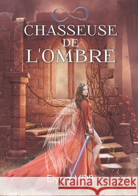 Chasseuse de l'ombre: Imperium Angeli Elynn Vdb 9782322380572 Books on Demand