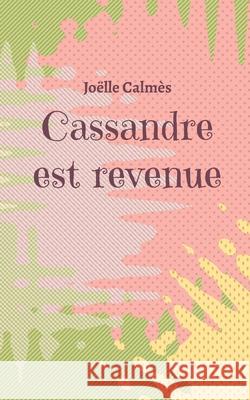 Cassandre est revenue Calm 9782322380800 Books on Demand