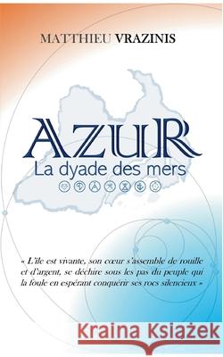 Azur: La dyade des mers Matthieu Vrazinis 9782322380886