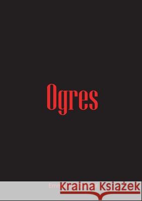 Ogres Emmanuel Dufour 9782322381012 Books on Demand