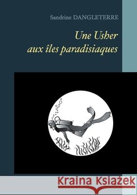 Une Usher aux îles paradisiaques Sandrine, Dangleterre 9782322387700