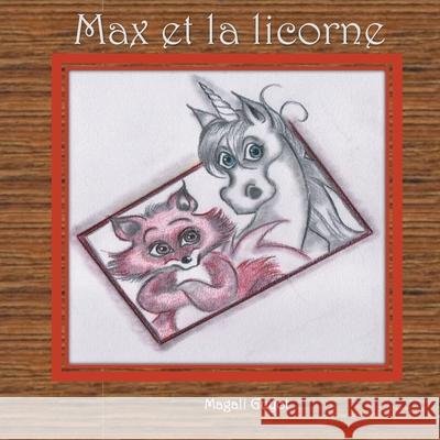 Max et la licorne Magali Guyot 9782322388219