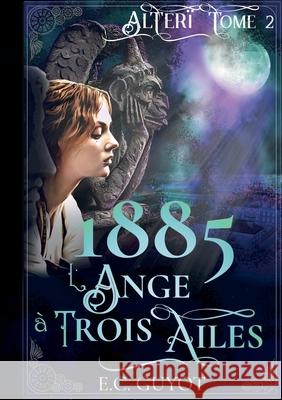 1885 L'Ange à Trois Ailes Guyot, E. C. 9782322388318 Books on Demand