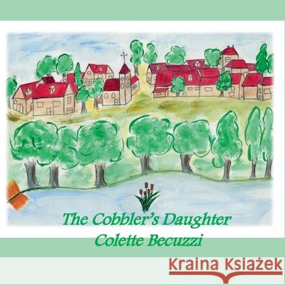 The Cobbler's Daughter Colette Becuzzi 9782322388530 Books on Demand