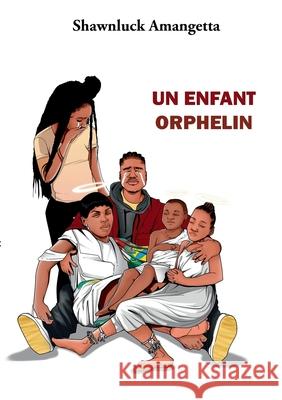 Un enfant orphelin Shawnluck Amangetta 9782322391530 Books on Demand