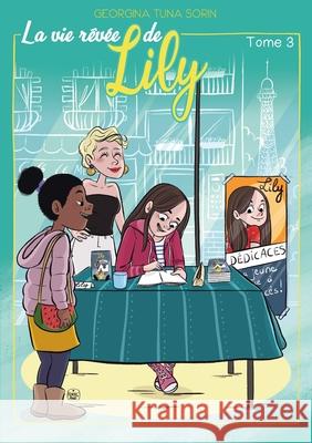 La vie rêvée de Lily: Tome 3 Tuna Sorin, Georgina 9782322392469