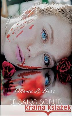 Le Sang Scellé: Tome 3 Manon Le Bras 9782322393084