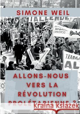 Allons-nous vers la Révolution Prolétarienne ? Simone Weil 9782322393510 Books on Demand