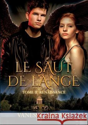 Le Saut de l'Ange: Tome 2: Renaissance Vanessa Giffaut 9782322393916 Books on Demand