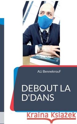 Debout La D'Dans: Perfectionne Ta lIfe ! Ali Bennekrouf 9782322394418 Books on Demand