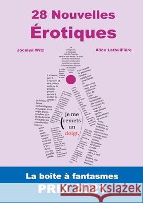 28 Nouvelles Érotiques.: La Boîte à Fantasmes. PRIX 2021 Witz, Jocelyn 9782322394630