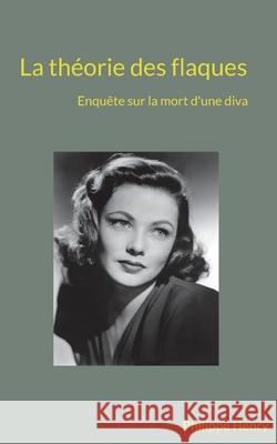 La théorie des flaques: Enquête sur la mort d'une diva Henry, Philippe 9782322395644 Books on Demand