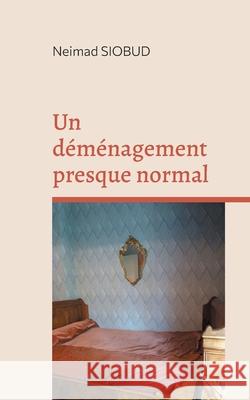 Un déménagement presque normal: Tome1 Siobud, Neimad 9782322395743 Books on Demand